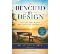Benched By Design: Trusting God's Timing While You're on the Sideline