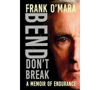Bend, Don't Break: A Memoir of Endurance