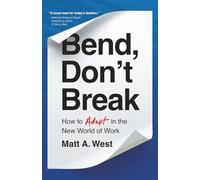Bend, Don't Break: How to Adapt in the New World of Work