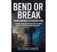 Bend or Break: From Empires to Algorithms: Lessons from History on How to Make Today’s Societies More Resilient