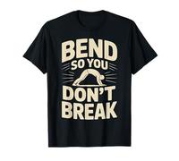 Bend So You Don't Break Yoga Pose - Camiseta de motivación Camiseta