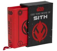 Bende, S. T. - STAR WARS: THE TINY BOOK OF SITH: KNOWLEDGE FROM THE DARK SIDE OF THE FORCE