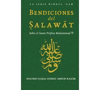 Bendiciones del Salawat: Sobre el Santo Profeta Muhammad (The Wirdul Aam Series)