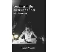 bending in the direction of her sentences
