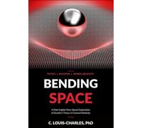 Bending Space: A Plain English Explanation of Einstein's Theory of General Relativity (The Einstein Circle Trilogy)