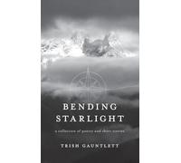 Bending Starlight: a collection of poetry and short stories