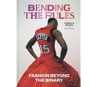 Bending the Rules Fashion Beyond the Binary /anglais