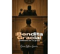 ¡BENDITA GRACIA!: JUSTIFICADOS POR SU GRACIA
