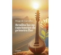 Bendita Luz No Cancioneiro Da Primeira Flor