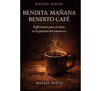 BENDITA MAÑANA BENDITO CAFÉ: Reflexiones espirituales para encontrar a Dios en la quietud del amanecer - Un devocional cristiano en español para hombres y mujeres