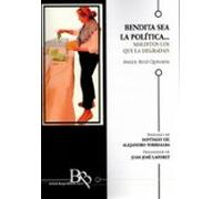 Bendita Sea La Política Malditos Los Que La Degradan