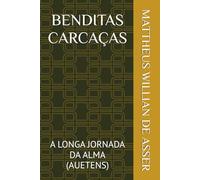 BENDITAS CARCAÇAS: A LONGA JORNADA DA ALMA (AUETENS)