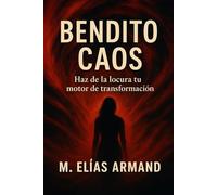 Bendito caos: Haz de la locura moderna tu motor de transformación.