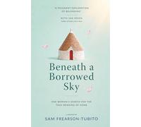 Beneath a Borrowed Sky: One Woman’s Search for the True Meaning of Home