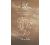 Beneath A Broken Sky: Poems for Surviving the Storm and Healing Beyond It