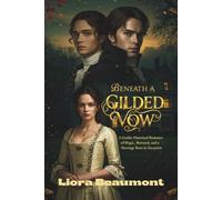 Beneath A Gilded Vow: A Gothic Historical Romance of Magic, Betrayal, and a Marriage Born in Deception