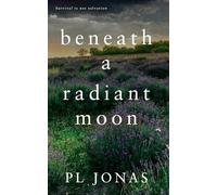 Beneath a Radiant Moon: An Immigrant Saga of Love, Family, and Survival Across Continents