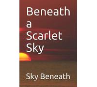 Beneath a Scarlet Sky: Lined Notebook / journal Gift,100 Pages,6x9,Soft Cover,Matte Finish