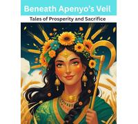 Beneath Apenyo’s Veil: Tales of Prosperity and Sacrifice
