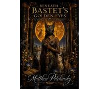Beneath Bastet's Golden Eyes: 50 Poems of Grace and Mystery