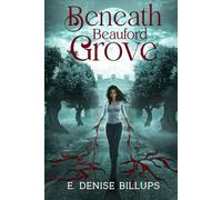 Beneath Beauford Grove (The Beneath Beauford Grove Series)