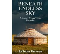 Beneath Endless Sky: Nomads and Modernity on the Grasslands