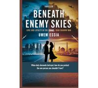 BENEATH ENEMY SKIES Love and Loyalty in the Israel-Iran Shadow War: When duty demands betrayal, how do you protect the one person you shouldn’t love? (Fictions and Thrillers)