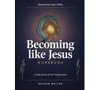 Beneath Every Layer Within Becoming Like Jesus: A Daily Journey Of The Transformation