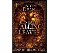 Beneath Falling Leaves: 1 (A Saga of Gods and Kings)