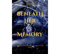 Beneath Her Memory: Memory is the disease. Humanity is the vessel. (Echoes of the Unmoored)