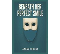 Beneath Her Perfect Smile: A Micro Novel of Secrets, Silence and Shattered Truths