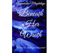 Beneath Her Wrath: Freedom was never the goal. Only survival (Beneath Series)