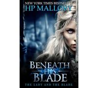 Beneath His Blade, A Spicy Romantasy: Dark Fantasy Romance with Forced Proximity, Hidden Identity, & Deadly Trials (The Lady and the Blade)