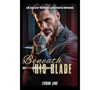 Beneath His Blade: An Age-Gap Revenge Dark Mafia Romance (Beneath Their Control)