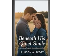 Beneath His Quiet Smile: A Love Story Forged in Silence, Shaped by Truth