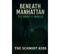 BENEATH MANHATTAN: THE VAULT OF SKULLS (The Catacomb Protocol)