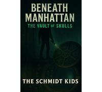 BENEATH MANHATTAN: THE VAULT OF SKULLS (The Catacomb Protocol)