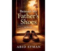 Beneath My Fathers Shoes