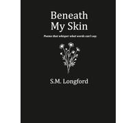 Beneath My Skin: Poems that whisper what words can't say.