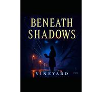 Beneath Shadows: In a world of betrayal, every shadow holds a secret.