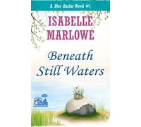 Beneath Still Waters (A Blue Harbor Novel ): 1 (Blue Harbor Novel Series)