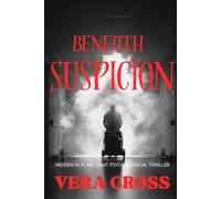 Beneath Suspicion: Hidden in Plain Sight Psychological Thriller