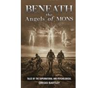 Beneath the Angels of Mons: Tales of the Supernatural and Psychological