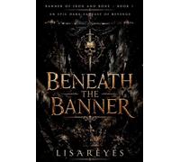 Beneath the Banner: An Epic Dark Fantasy of Revenge: 1 (Banner of Iron and Bone)
