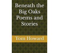 Beneath the Big Oaks Poems and Stories