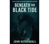 Beneath the Black Tide: In the silence of the deep, something is waiting