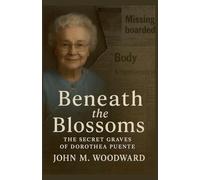 Beneath the Blossoms: The Secret Graves of Dorothea Puente
