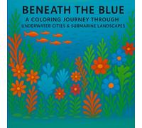 Beneath The Blue: A Coloring Journey Through Underwater Cities & Submarine Landscapes