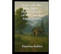 Beneath the Blue Mist - Short Stories of the Smoky Mountains