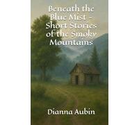 Beneath the Blue Mist - Short Stories of the Smoky Mountains
